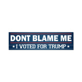 5 Pack Don't Blame Me I Voted For Trump Bumper Stickers