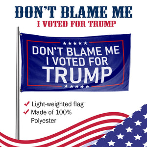 Don't Blame Me I Voted For Trump 3 X 5 Flag