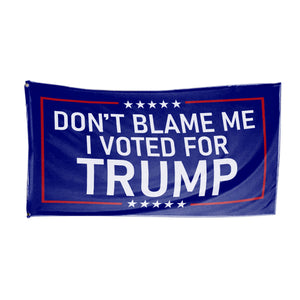 Don't Blame Me I Voted For Trump 6x10 Extra Large Flag