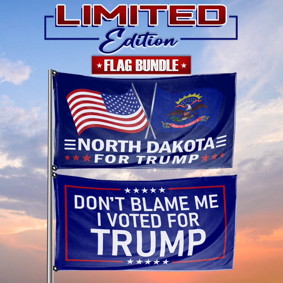 Don't Blame Me I Voted For Trump - North Dakota For Trump 3 x 5 Flag Bundle