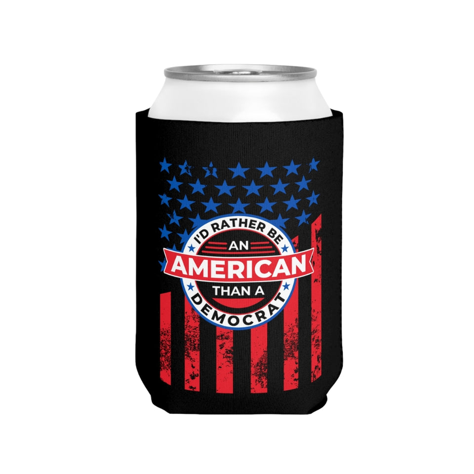 I'd Rather be an American than a Democrat Can Cooler