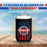 I'd Rather be an American than a Democrat Can Cooler