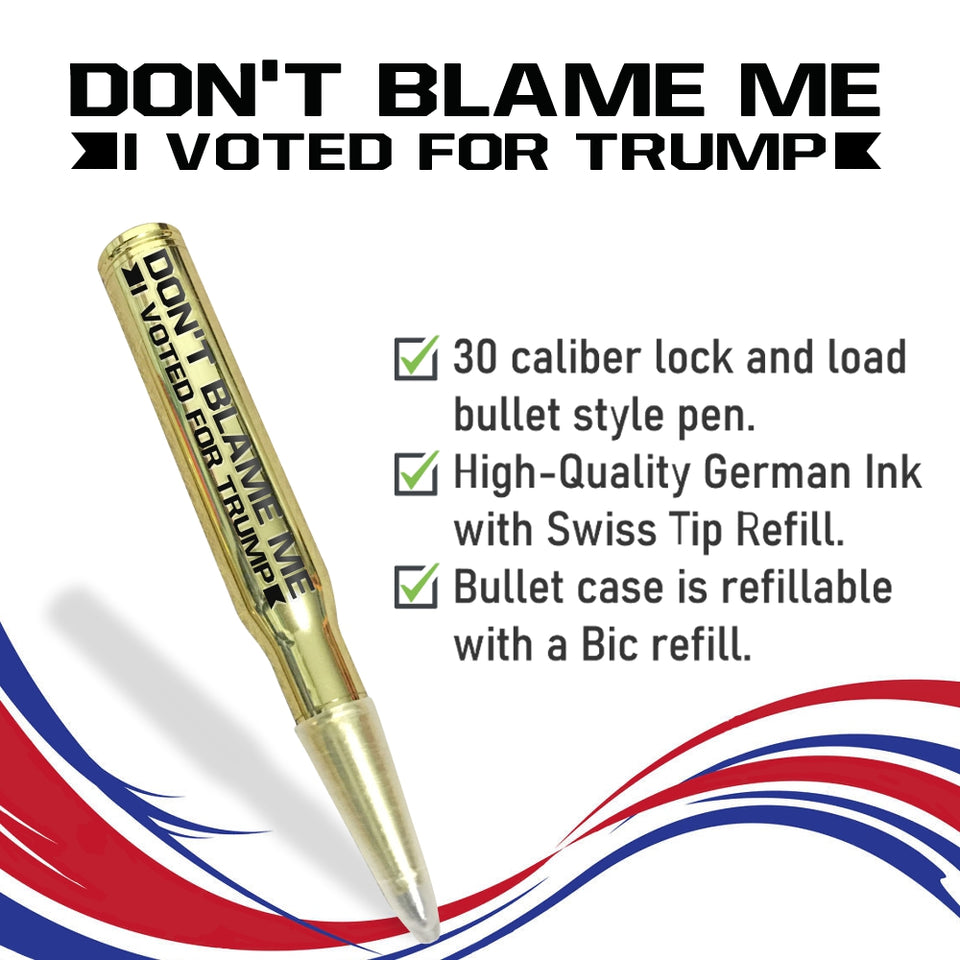 Don't Blame Me I Voted for Trump Bullet Style Pen