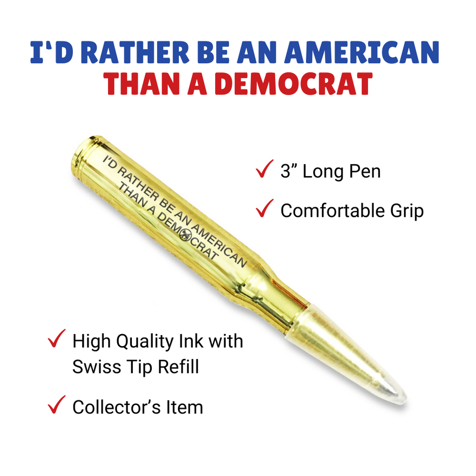 I'd Rather Be An American Than a Democrat Bullet Style Pen-Republican Pen