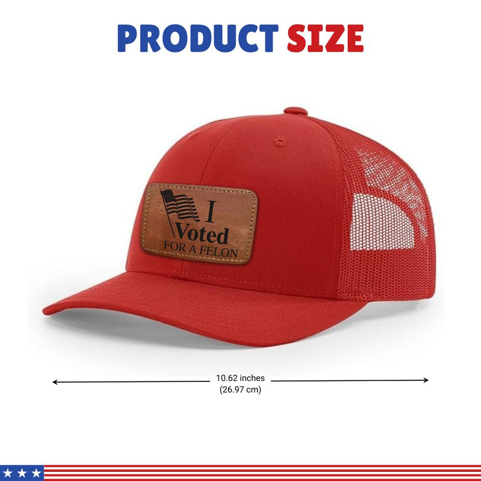 I Voted For a Felon Red Trump 2024 hat with leather patch