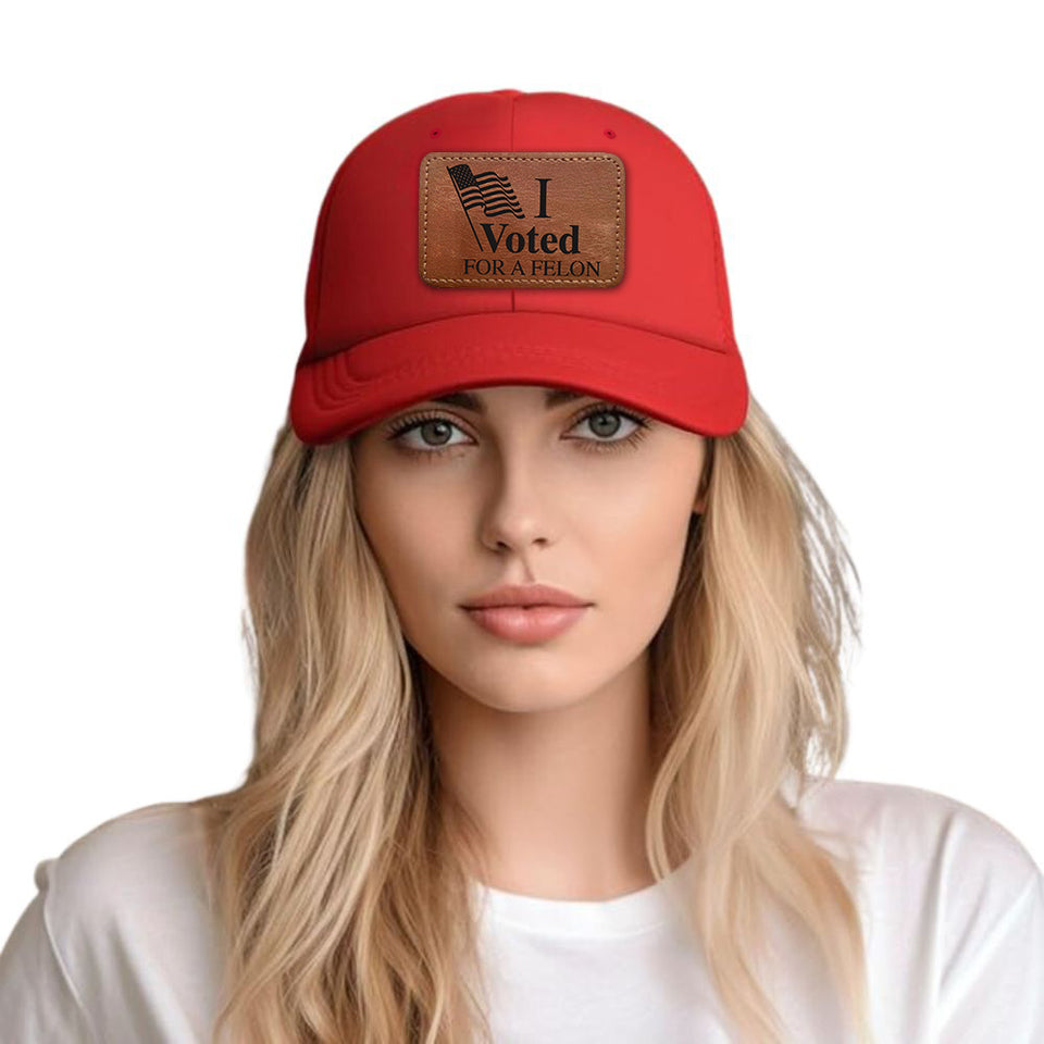 I Voted For a Felon Red Trump 2024 hat with leather patch