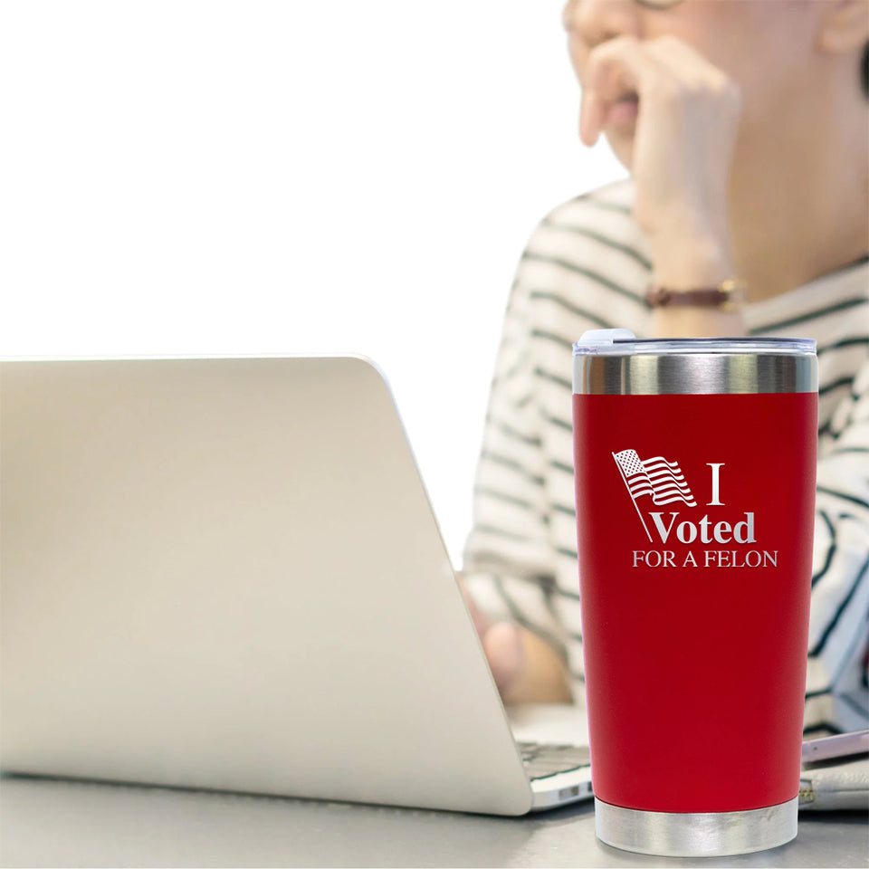 I Voted for a Felon Trump 2024 Red 20 oz Tumbler