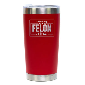 I'm Voting Felon Trump 2024 Red 20oz Tumbler