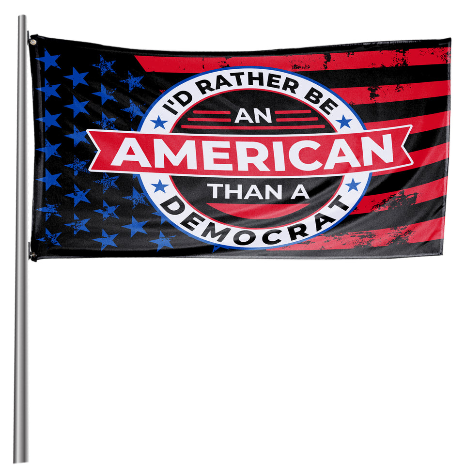 I'd Rather Be An American Than Democrat 3 x 5 Flag