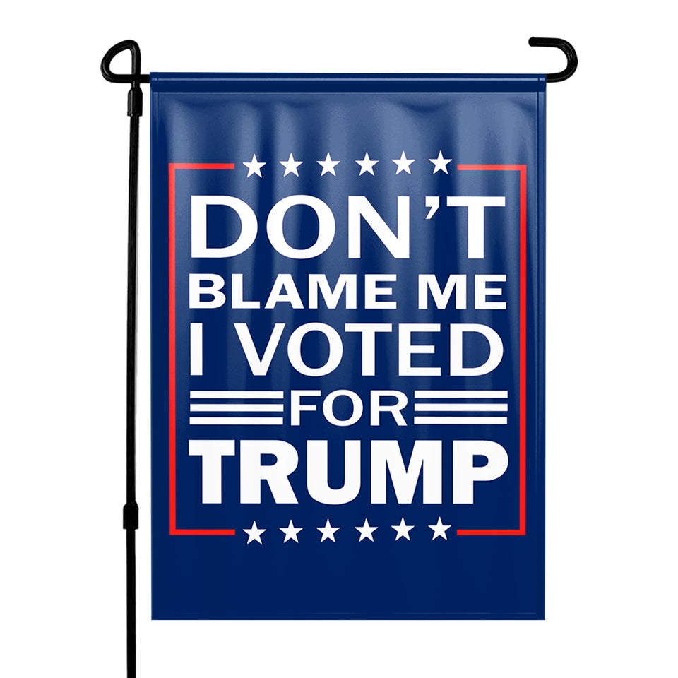 Don't Blame Me I Voted For Trump Yard Flag