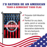 I'd Rather Be An American Than A Democrat Yard Flag
