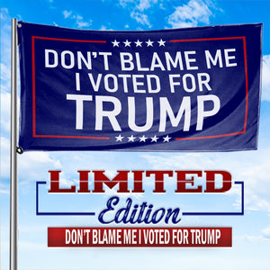 Don't Blame Me I Voted For Trump 3 X 5 Flag
