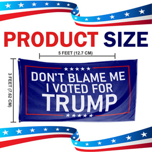 Don't Blame Me I Voted For Trump - Nebraska For Trump 3 x 5 Flag Bundle