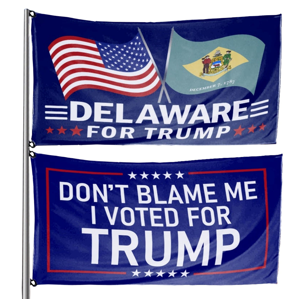 Don't Blame Me I Voted For Trump - Delaware For Trump 3 x 5 Flag Bundle
