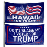Don't Blame Me I Voted For Trump - Hawaii For Trump 3 x 5 Flag Bundle