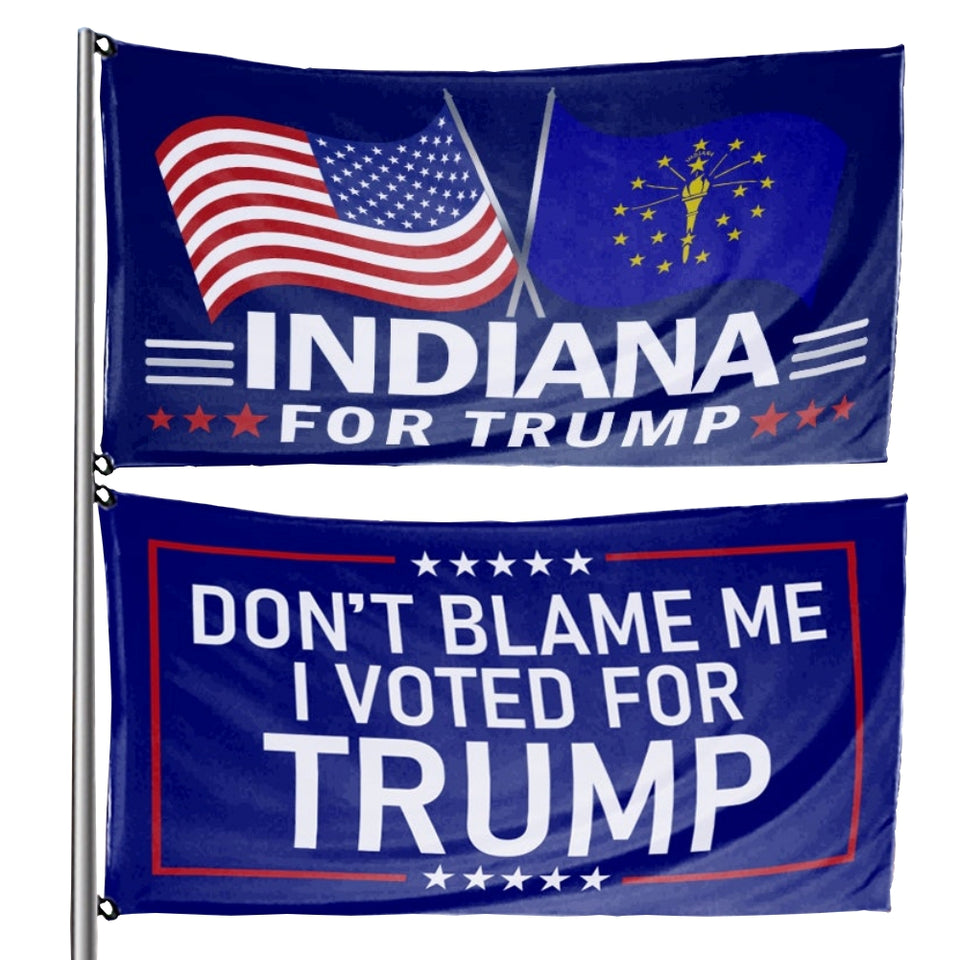 Don't Blame Me I Voted For Trump - Indiana For Trump 3 x 5 Flag Bundle