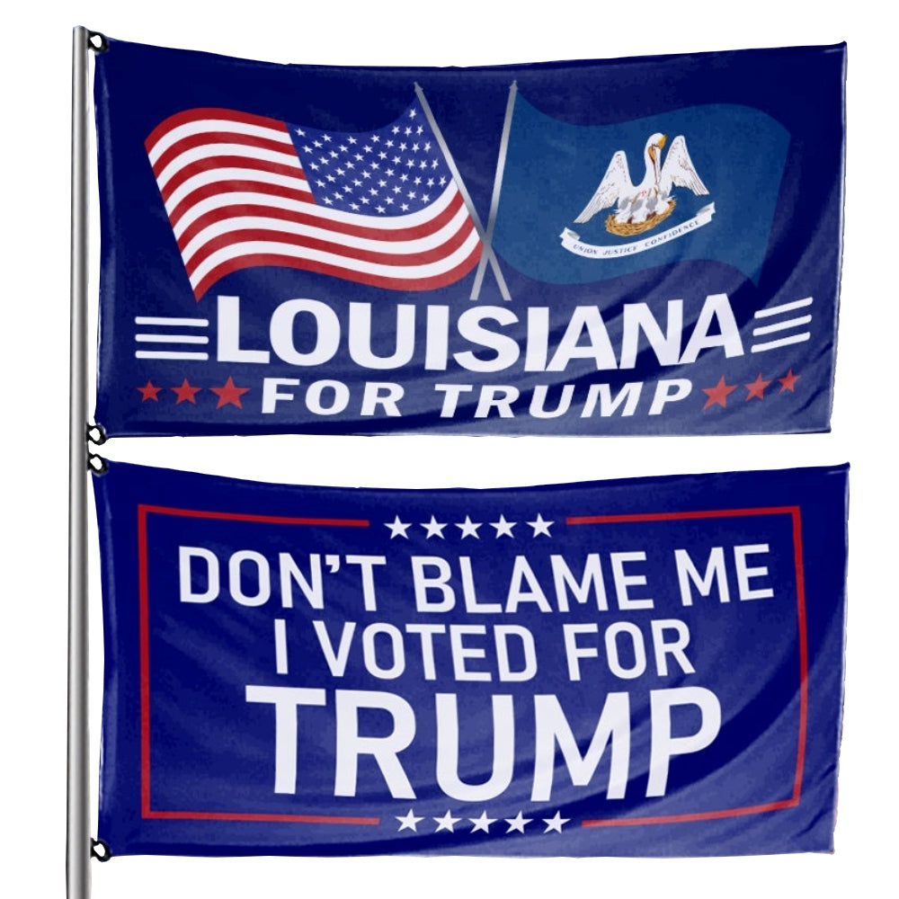 Don't Blame Me I Voted For Trump - Louisiana For Trump 3 x 5 Flag Bundle