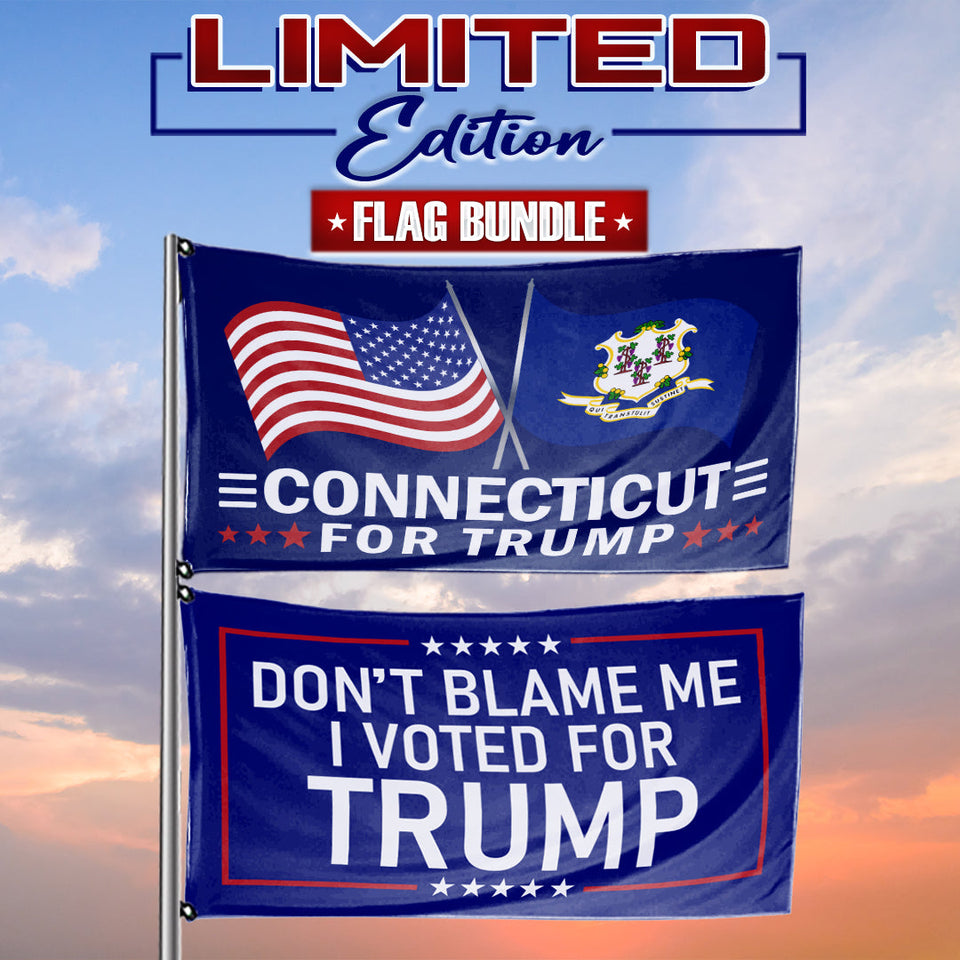 Don't Blame Me I Voted For Trump - Connecticut For Trump 3 x 5 Flag Bundle